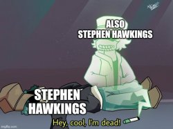 R.I.P. Stephen Hawkings Meme Template