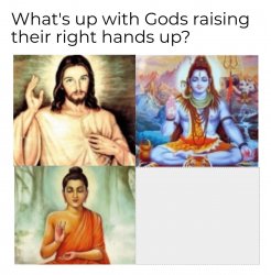 what's up with gods holding their right hand up meme Meme Template