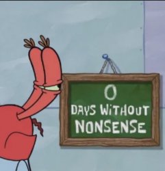 0 days without nonsense Meme Template