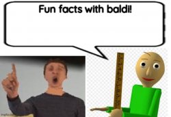 Fun facts with baldi Meme Template