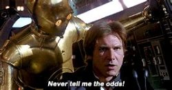 Never tell me the odds - Han Solo Meme Template