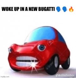 Blank woke up in a new Bugatti Meme Template