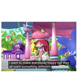 I want to make everybody happy but they want something different Meme Template