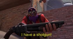 I have a shotgun! Meme Template