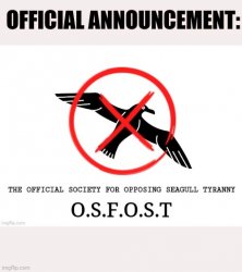 Official Society For Opposing Seagull Tyranny Official Announcem Meme Template