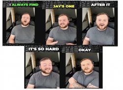 Jay’s one is so hard Meme Template