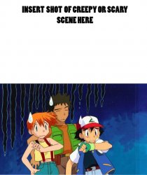 ash and friends scared of what scary scene Meme Template