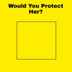 would you protect her? Meme Template