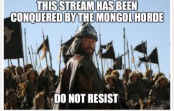 Mongol conquest of the stream Meme Template