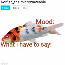 Koifish_the.microwaveable announcement Meme Template
