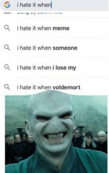 I hate it when Voldemort Meme Template