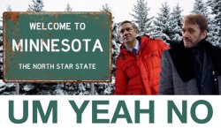 Welcome to Minnesota Um Yeah No Fargo Meme Meme Template
