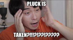 Pluck is taken Meme Template