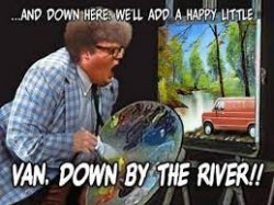 livin in a van down by the river Meme Template