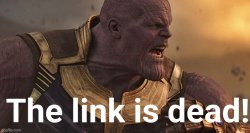 Thanos The Link Is Dead Meme Template