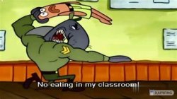 No Eating In My Classroom Meme Template