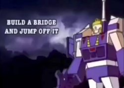 Build a bridge and jump off it Meme Template