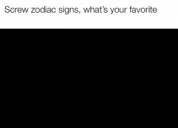 screw zodiac signs Meme Template