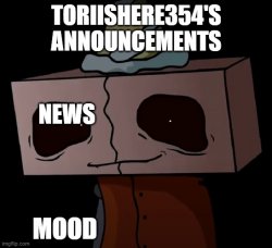 toriishere354 announcements Meme Template