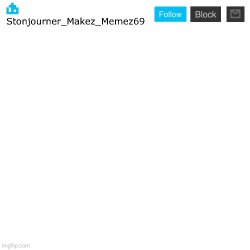 Stonjourner_Makez_Memez69 third announcement temp Meme Template