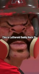 lasteroid daddy hack iv Meme Template