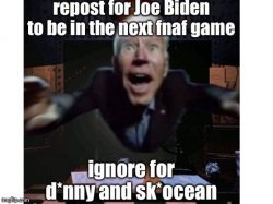 Repost for Joe Biden to be in FNAF Meme Template