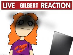 live gilbert reaction Meme Template