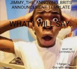 Jimmy_the_annoying_brits announcement template Meme Template