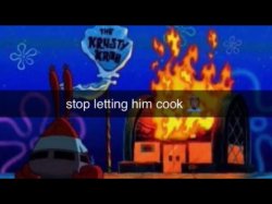 Stop letting him cook Meme Template
