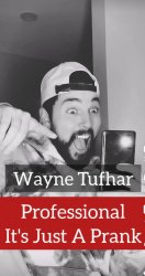 Wayne Tuhfar, Professional it's just a prank Meme Template