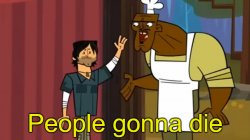 People gonna die Meme Template