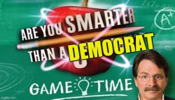 Are smarter than a Democrat? Meme Template