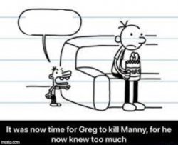 It was now time to kill Manny Meme Template