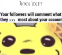 Love hour Meme Template