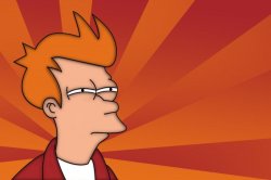 Futurama Fry 'Not Sure If' Meme Meme Template