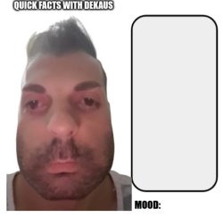 Fun Facts With Dekaus Meme Template