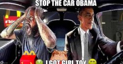 Stop the car Obama I got girl toy Meme Template
