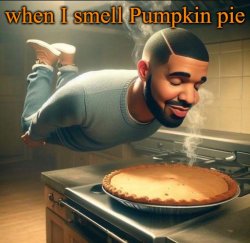 I smell pumpkin pie Meme Template