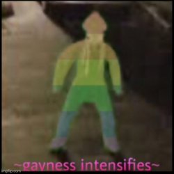 Gayness intensifies Meme Template