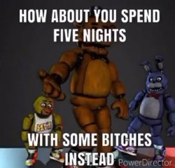 five nights with some bitches Meme Template