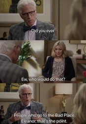 good place did you ever Meme Template