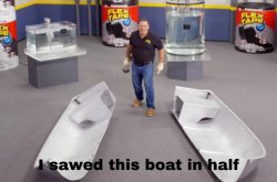 I sawed this boat in half Meme Template
