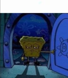 SpongeBob walking out of the door Meme Template