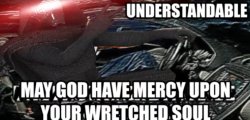 May God have mercy upon your wretched soul Meme Template