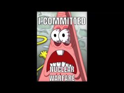 I committed nuclear warfare Meme Template