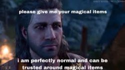 Please give me your magical items Meme Template