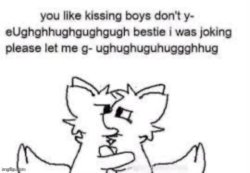 You like kissing boys dont you- Meme Template