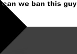 can we ban this guy ( my edition ) Meme Template