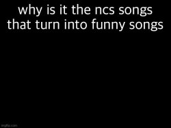 Ncs songs Meme Template