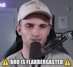 Bro is flabbergasted Meme Template